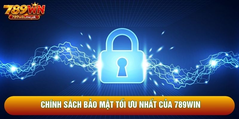 Chính sách bảo mật tối ưu nhất của 789WIN Chính sách bảo mật tối ưu nhất của 789WIN
