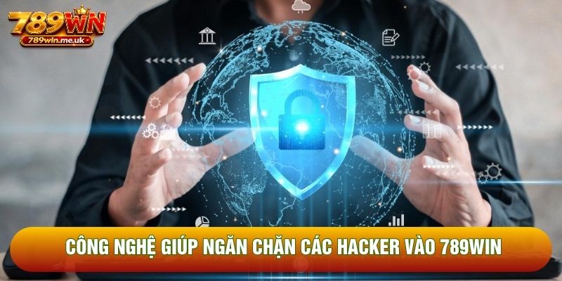 Công nghệ giúp ngăn chặn các hacker vào 789WIN Công nghệ giúp ngăn chặn các hacker vào 789WIN