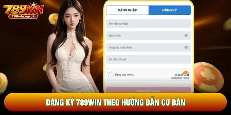 Đăng ký 789WIN theo hướng dẫn cơ bản