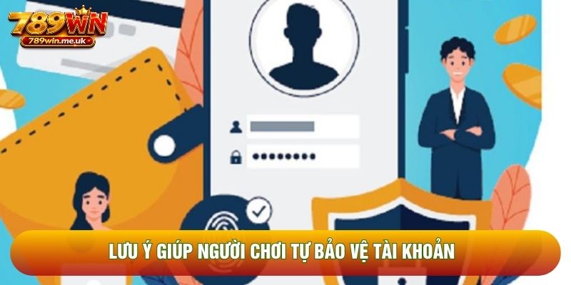 Lưu ý giúp người chơi tự bảo vệ tài khoản